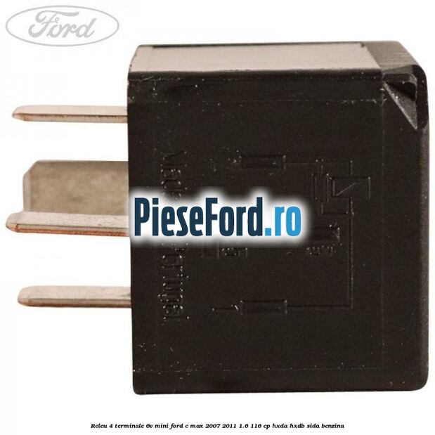 Releu 4 terminale 6V mini Ford C-Max 2007-2011 1.6 116 cp HXDA, HXDB, SIDA benzina
