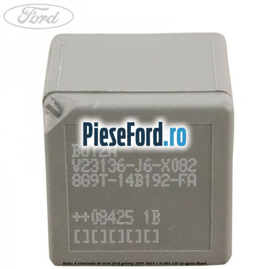 Releu 4 terminale 6V mini Ford Galaxy 2007-2014 1.8 TDCi 125 cp QYWA diesel