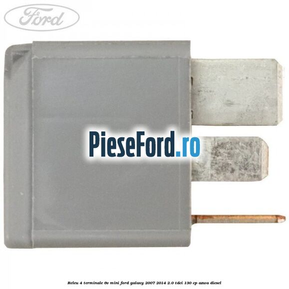 Releu 4 terminale 6V mini Ford Galaxy 2007-2014 2.0 TDCi 130 cp AZWA diesel