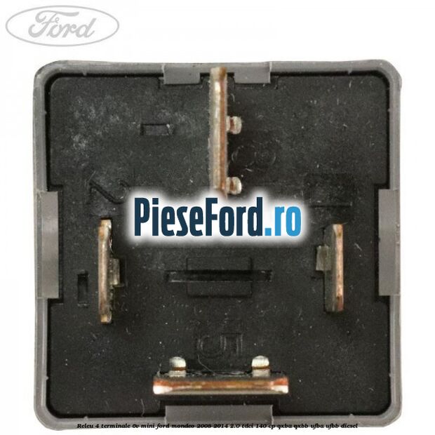 Releu 4 terminale 6V mini Ford Mondeo 2008-2014 2.0 TDCi 140 cp QXBA, QXBB, UFBA, UFBB diesel