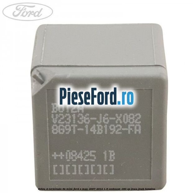 Releu 4 terminale 6V mini Ford S-Max 2007-2014 1.6 EcoBoost 160 cp JTWA, JTWB benzina