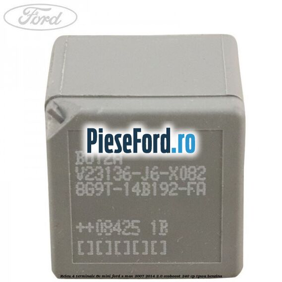 Releu 4 terminale 6V mini Ford S-Max 2007-2014 2.0 EcoBoost 240 cp TPWA benzina