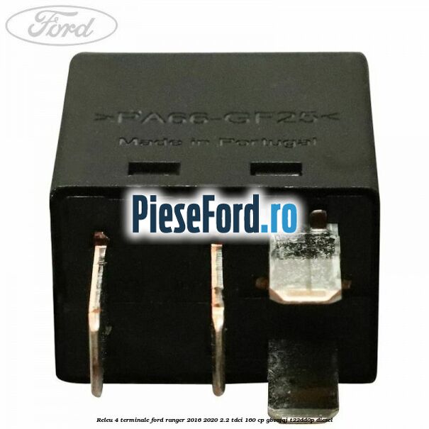 Releu 4 terminale Ford Ranger 2016-2020 2.2 TDCi 160 cp GBVAJQJ, T22DD0P diesel