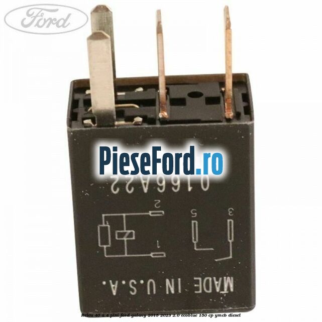 Releu 40 A 4 pini Ford Galaxy 2015-2023 2.0 EcoBlue 150 cp YMCB diesel