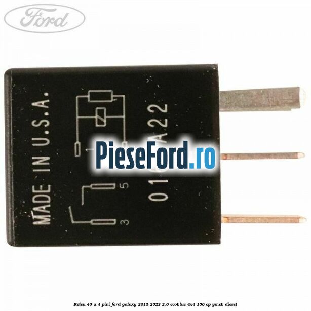 Releu 40 A 4 pini Ford Galaxy 2015-2023 2.0 EcoBlue 4x4 150 cp YMCB diesel