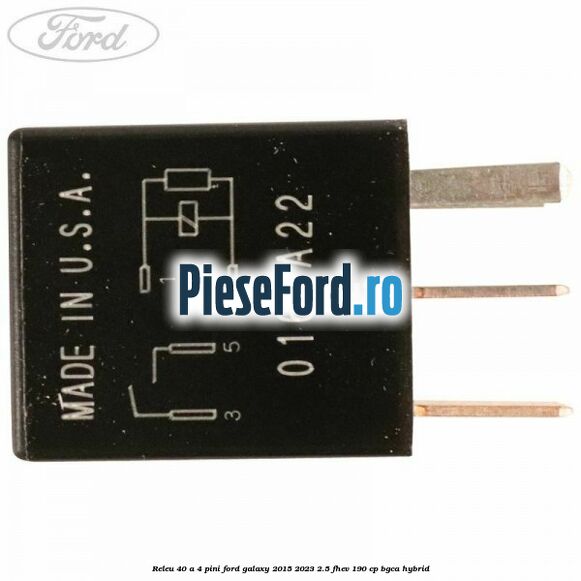 Releu 40 A 4 pini Ford Galaxy 2015-2023 2.5 FHEV 190 cp BGCA hybrid