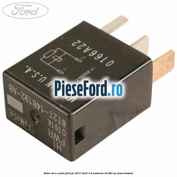 Releu 40 A 4 pini Ford GT 2017-2019 3.5 EcoBoost V6 657 cp URWA benzina