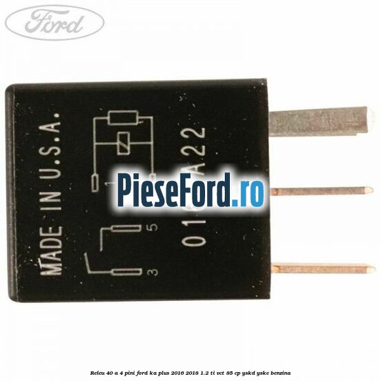Releu 40 A 4 pini Ford Ka plus 2016-2018 1.2 Ti-VCT 85 cp YSKD, YSKE benzina