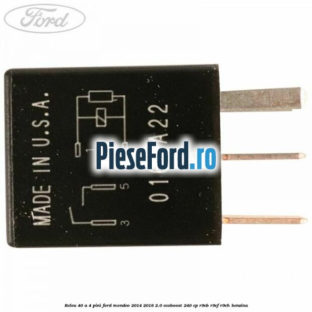 Releu 40 A 4 pini Ford Mondeo 2014-2018 2.0 EcoBoost 240 cp R9CB, R9CF, R9CH benzina