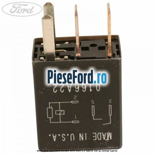 Releu 40 A 4 pini Ford Mondeo 2019-2023 2.0 Hybrid 188 cp C20EDEF hybrid