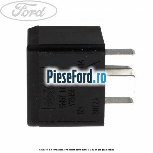 Releu 40 A 5 terminale Ford Escort 1995-1998 1.3 60 cp J4B, J6A benzina