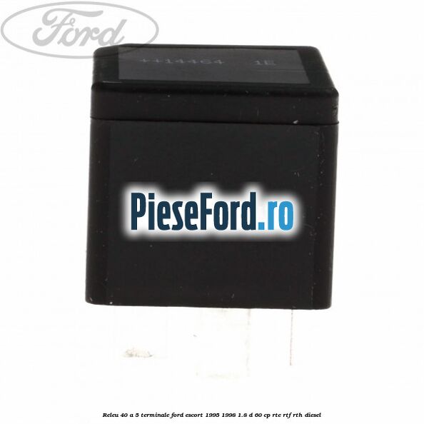 Releu 40 A 5 terminale Ford Escort 1995-1998 1.8 D 60 cp RTE, RTF, RTH diesel