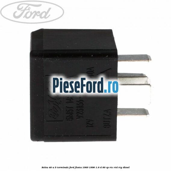 Releu 40 A 5 terminale Ford Fiesta 1989-1996 1.8 D 60 cp RTC, RTD, RTG diesel