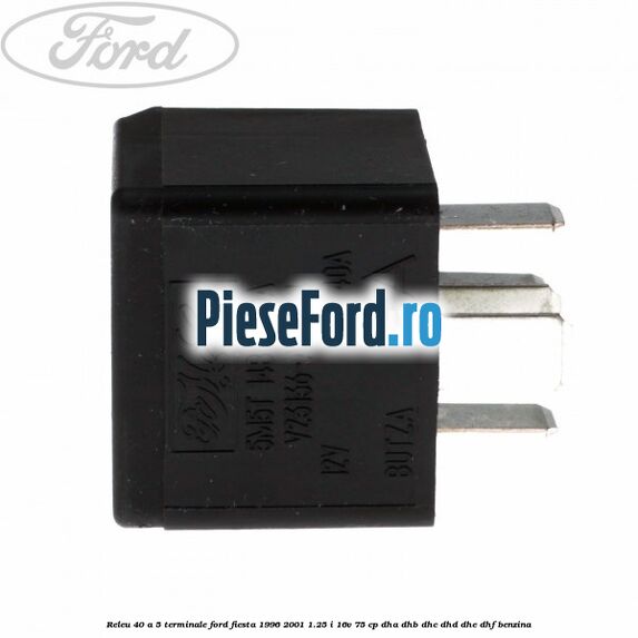 Releu 40 A 5 terminale Ford Fiesta 1996-2001 1.25 i 16V 75 cp DHA, DHB, DHC, DHD, DHE, DHF benzina