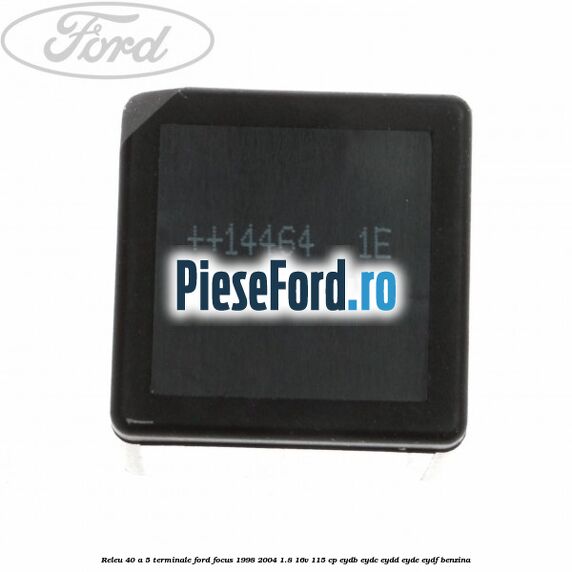 Releu 40 A 5 terminale Ford Focus 1998-2004 1.8 16V 115 cp EYDB, EYDC, EYDD, EYDE, EYDF benzina
