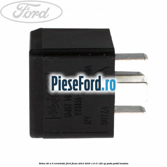 Releu 40 A 5 terminale Ford Focus 2014-2018 1.6 Ti 125 cp PNDA, PNDD benzina