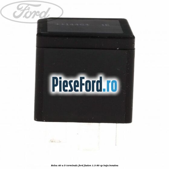 Releu 40 A 5 terminale Ford Fusion 1.3 60 cp BAJA benzina