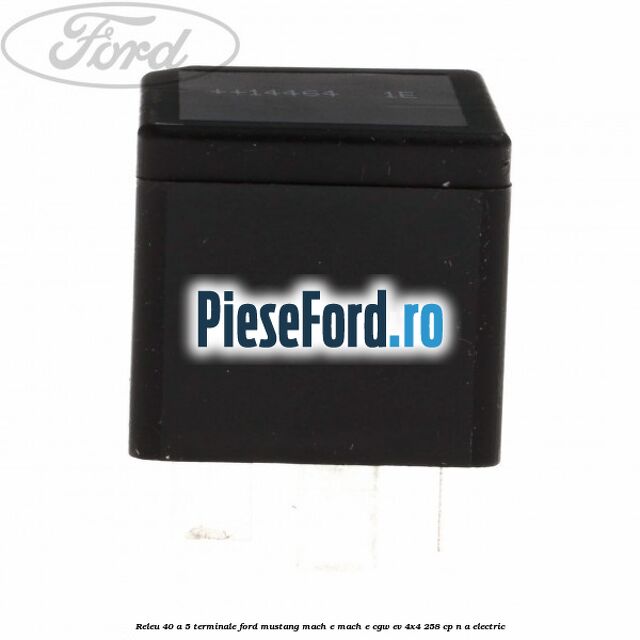 Releu 40 A 5 terminale Ford Mustang Mach-E MACH-E (CGW) EV 4x4 258 cp n/a electric