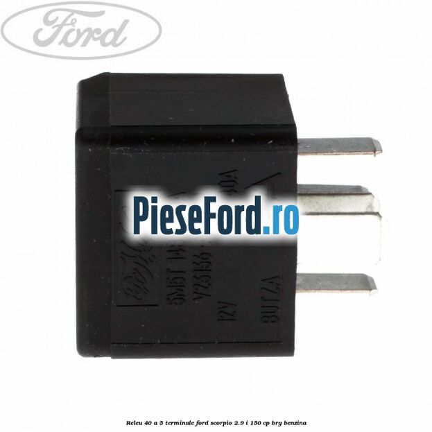 Releu 40 A 5 terminale Ford Scorpio 2.9 i 150 cp Releu 40 A 5 terminale Ford Scorpio 2.9 i 150 cp BRG benzina