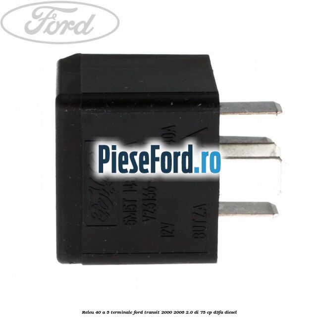 Releu 40 A 5 terminale Ford Transit 2000-2006 2.0 DI 75 cp Releu 40 A 5 terminale Ford Transit 2000-2006 2.0 DI 75 cp D3FA diesel