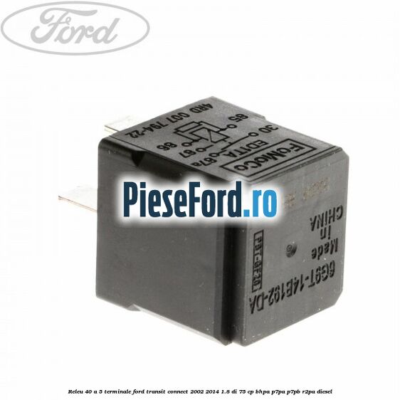 Releu 40 A 5 terminale Ford Transit Connect 2002-2014 1.8 Di 75 cp BHPA, P7PA, P7PB, R2PA diesel
