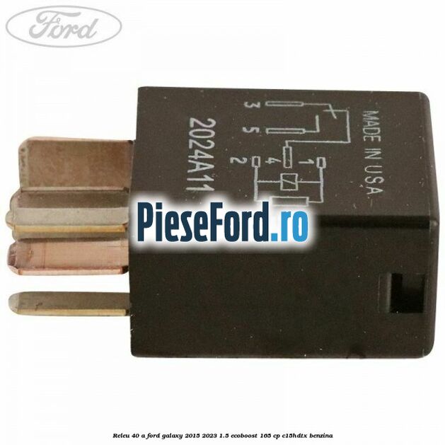 Releu 40 A Ford Galaxy 2015-2023 1.5 EcoBoost 165 cp C15HDTX benzina