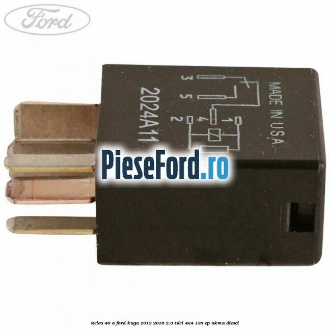 Releu 40 A Ford Kuga 2013-2016 2.0 TDCi 4x4 136 cp Releu 40 A Ford Kuga 2013-2016 2.0 TDCi 4x4 136 cp UKMA diesel
