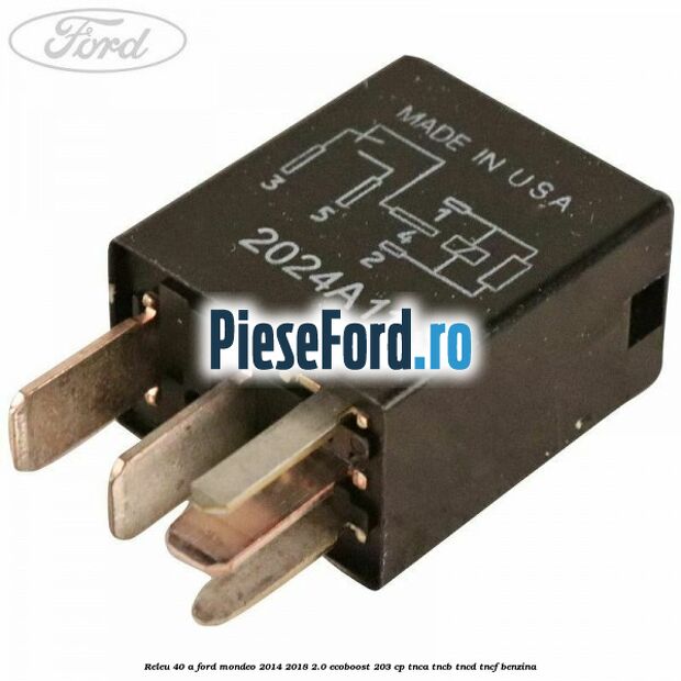 Releu 40 A Ford Mondeo 2014-2018 2.0 EcoBoost 203 cp TNCA, TNCB, TNCD, TNCF benzina