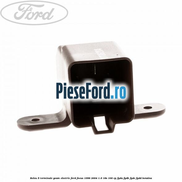 Releu 5 terminale geam electric Ford Focus 1998-2004 1.6 16V 100 cp FYDA, FYDB, FYDC, FYDD benzina
