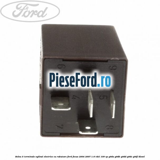 Releu 5 terminale oglinzi electrice cu rabatare Ford Focus 2004-2007 1.6 TDCi 109 cp Releu 5 terminale oglinzi electrice cu rabatare Ford Focus 2004-2007 1.6 TDCi 109 cp G8DA, G8DB, G8DD, G8DE, G8DF diesel
