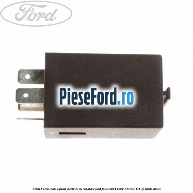 Releu 5 terminale oglinzi electrice cu rabatare Ford Focus 2004-2007 1.8 TDCi 115 cp KKDA diesel