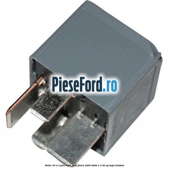 Releu 70 A 4 pini mini Ford Fiesta 2005-2008 1.3 60 cp BAJA benzina
