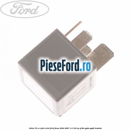 Releu 70 A 4 pini mini Ford Focus 2004-2007 1.8 125 cp Q7DA, QQDA, QQDB benzina