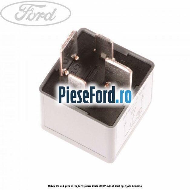 Releu 70 A 4 pini mini Ford Focus 2004-2007 2.5 ST 225 cp Releu 70 A 4 pini mini Ford Focus 2004-2007 2.5 ST 225 cp HYDA benzina