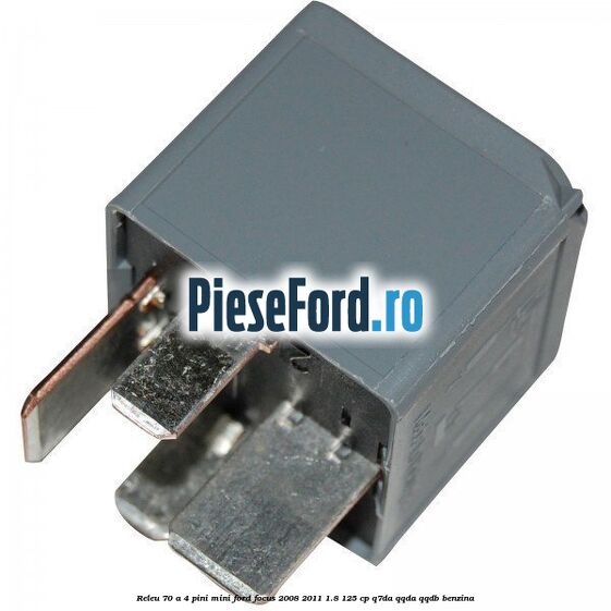 Releu 70 A 4 pini mini Ford Focus 2008-2011 1.8 125 cp Q7DA, QQDA, QQDB benzina