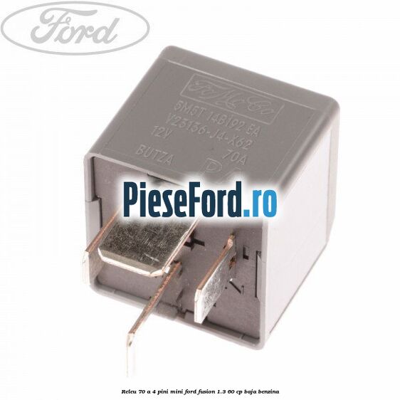 Releu 70 A 4 pini mini Ford Fusion 1.3 60 cp BAJA benzina