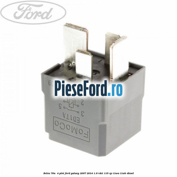Releu 70A  4 pini Ford Galaxy 2007-2014 1.6 TDCi 115 cp T1WA, T1WB diesel