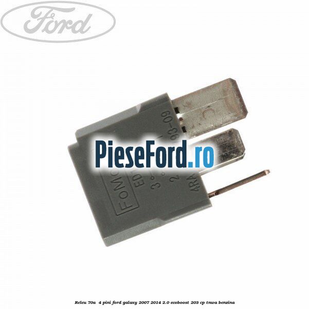 Releu 70A  4 pini Ford Galaxy 2007-2014 2.0 EcoBoost 203 cp TNWA benzina