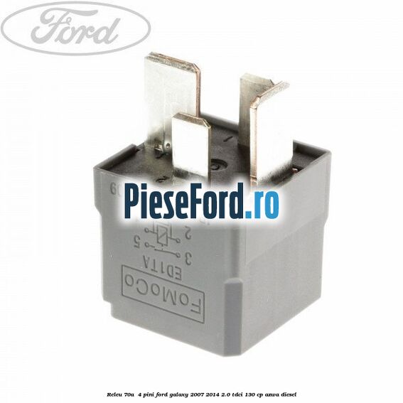 Releu 70A  4 pini Ford Galaxy 2007-2014 2.0 TDCi 130 cp AZWA diesel