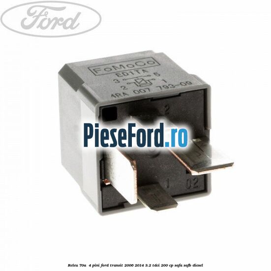 Releu 70A  4 pini Ford Transit 2006-2014 3.2 TDCi 200 cp SAFA, SAFB diesel
