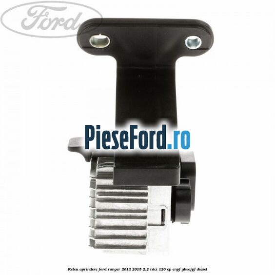 Releu aprindere Ford Ranger 2012-2015 2.2 TDCi 120 cp Releu aprindere Ford Ranger 2012-2015 2.2 TDCi 120 cp ENPF, GBVAJPF diesel