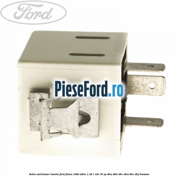 Releu averitizare lumini Ford Fiesta 1996-2001 1.25 i 16V 75 cp Releu averitizare lumini Ford Fiesta 1996-2001 1.25 i 16V 75 cp DHA, DHB, DHC, DHD, DHE, DHF benzina