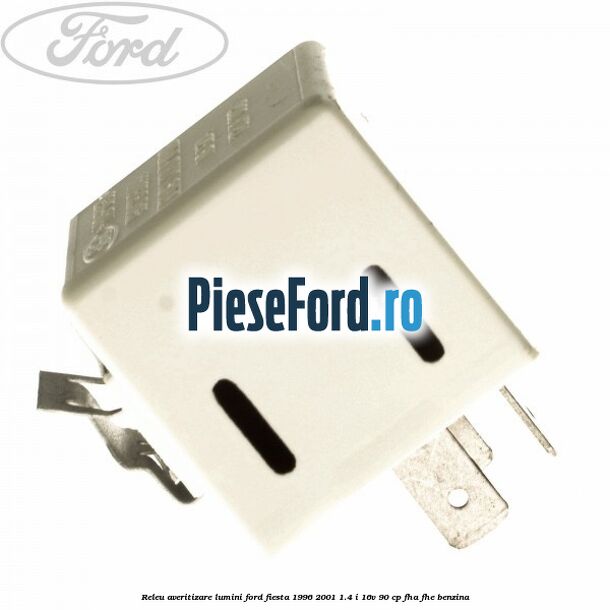 Releu averitizare lumini Ford Fiesta 1996-2001 1.4 i 16V 90 cp FHA, FHE benzina