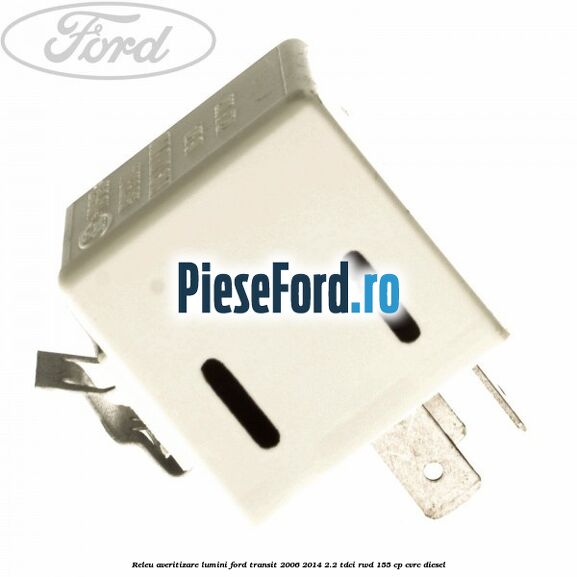 Releu averitizare lumini Ford Transit 2006-2014 2.2 TDCi RWD 155 cp Releu averitizare lumini Ford Transit 2006-2014 2.2 TDCi RWD 155 cp CVRC diesel