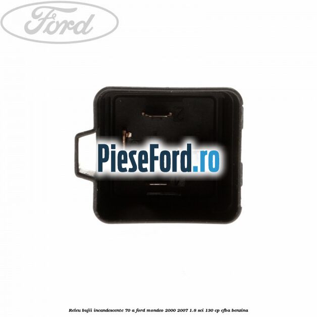 Releu bujii incandescente 70 A Ford Mondeo 2000-2007 1.8 SCi 130 cp CFBA benzina