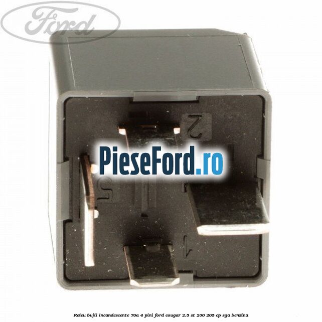 Releu bujii incandescente 70A 4 pini Ford Cougar 2.5 ST 200 205 cp SGA benzina