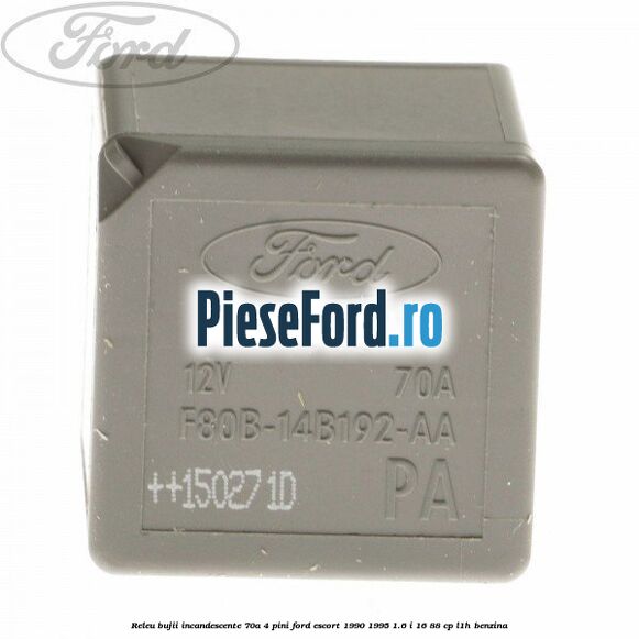Releu bujii incandescente 70A 4 pini Ford Escort 1990-1995 1.6 i 16 88 cp