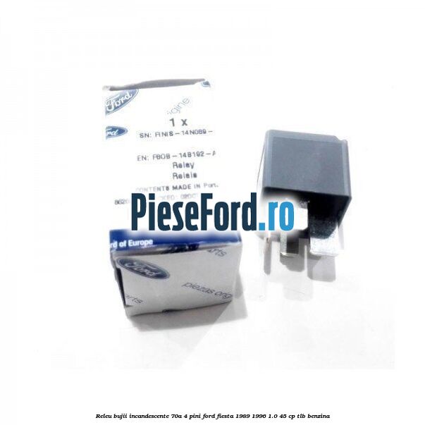 Releu bujii incandescente 70A 4 pini Ford Fiesta 1989-1996 1.0 45 cp Releu bujii incandescente 70A 4 pini Ford Fiesta 1989-1996 1.0 45 cp TLB benzina