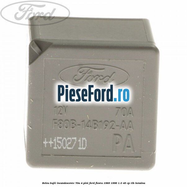 Releu bujii incandescente 70A 4 pini Ford Fiesta 1989-1996 1.0 45 cp