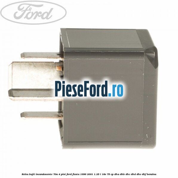Releu bujii incandescente 70A 4 pini Ford Fiesta 1996-2001 1.25 i 16V 75 cp DHA, DHB, DHC, DHD, DHE, DHF benzina
